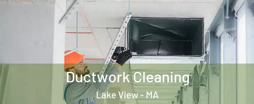 Ductwork Cleaning Lake View - MA