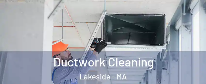 Ductwork Cleaning Lakeside - MA