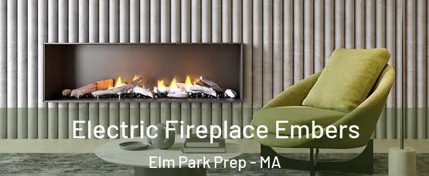 Electric Fireplace Embers Elm Park Prep - MA