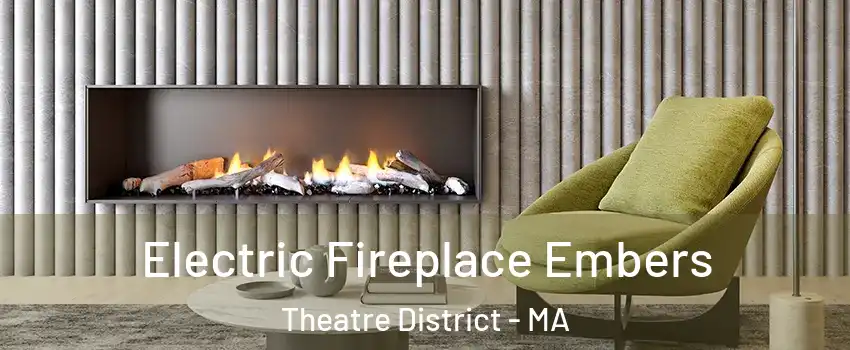 Electric Fireplace Embers Theatre District - MA