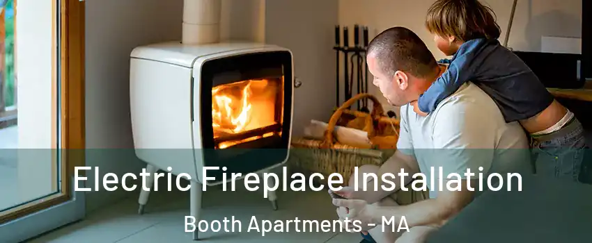 Electric Fireplace Installation Booth Apartments - MA