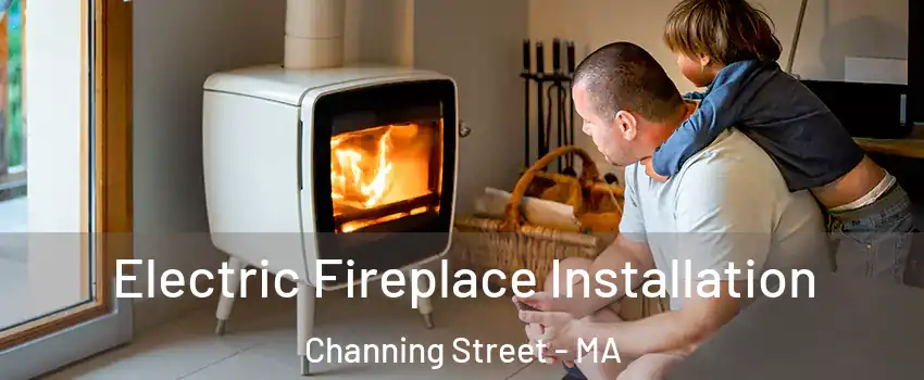 Electric Fireplace Installation Channing Street - MA