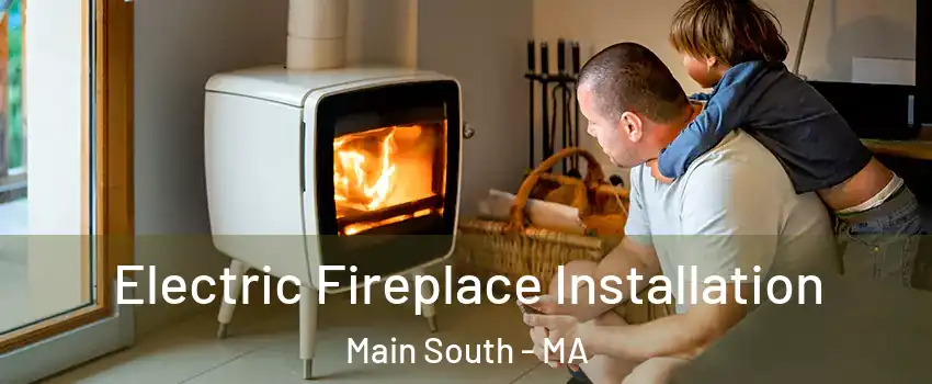 Electric Fireplace Installation Main South - MA