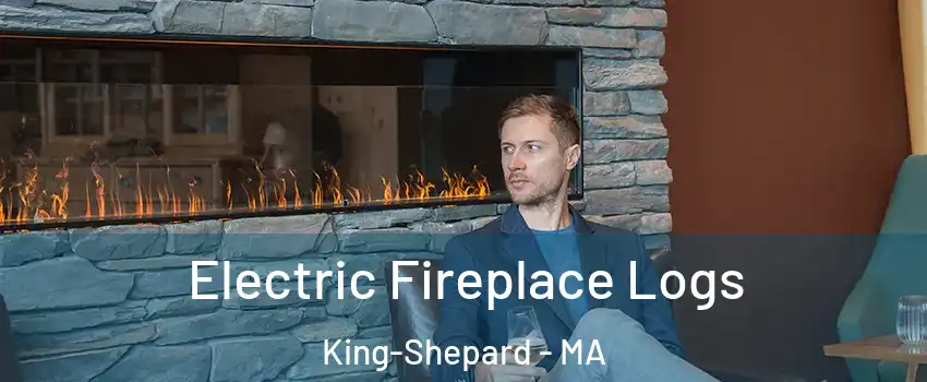 Electric Fireplace Logs King-Shepard - MA