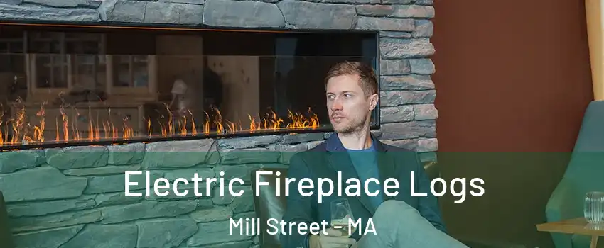 Electric Fireplace Logs Mill Street - MA