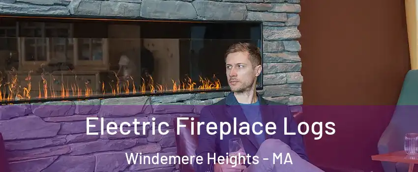 Electric Fireplace Logs Windemere Heights - MA