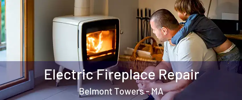 Electric Fireplace Repair Belmont Towers - MA