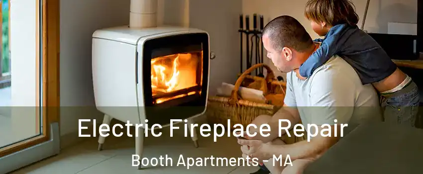 Electric Fireplace Repair Booth Apartments - MA