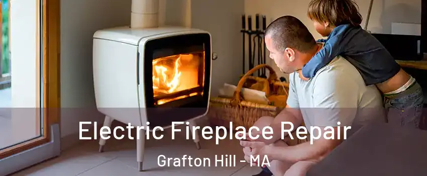 Electric Fireplace Repair Grafton Hill - MA