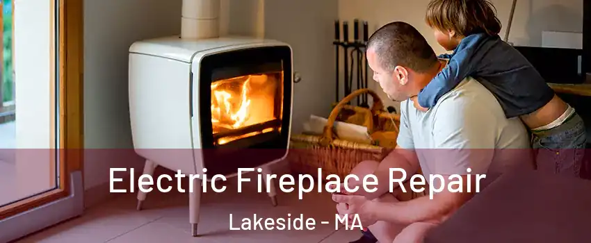 Electric Fireplace Repair Lakeside - MA