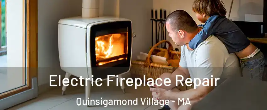 Electric Fireplace Repair Quinsigamond Village - MA