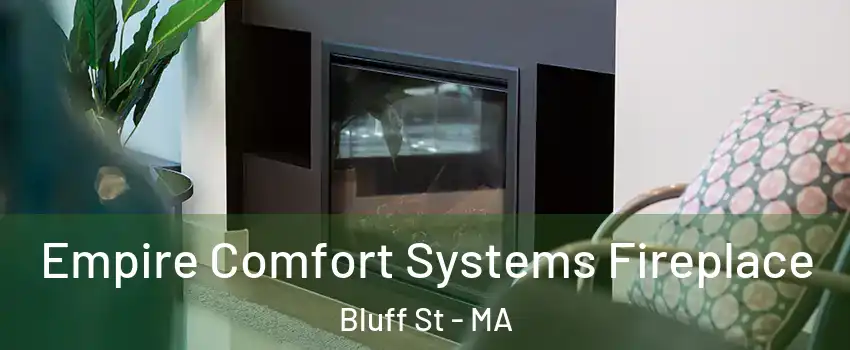 Empire Comfort Systems Fireplace Bluff St - MA