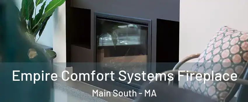 Empire Comfort Systems Fireplace Main South - MA