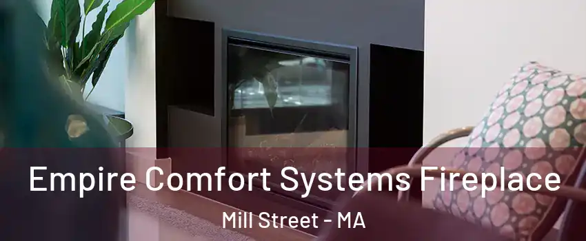 Empire Comfort Systems Fireplace Mill Street - MA