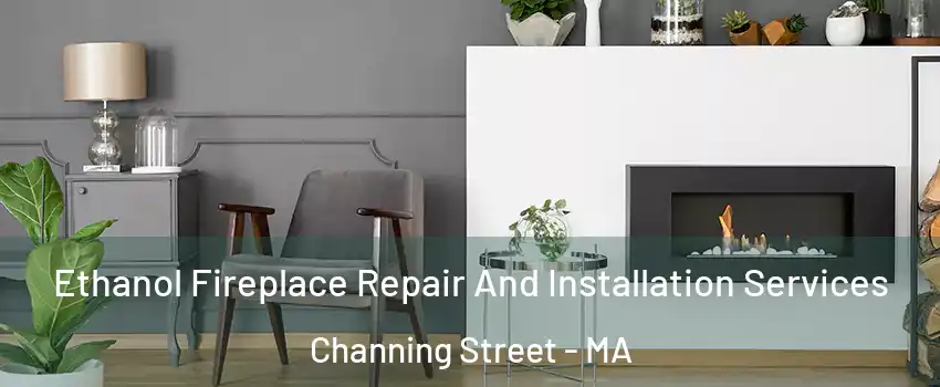 Ethanol Fireplace Repair And Installation Services Channing Street - MA