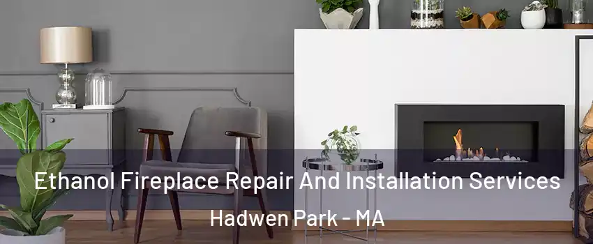 Ethanol Fireplace Repair And Installation Services Hadwen Park - MA