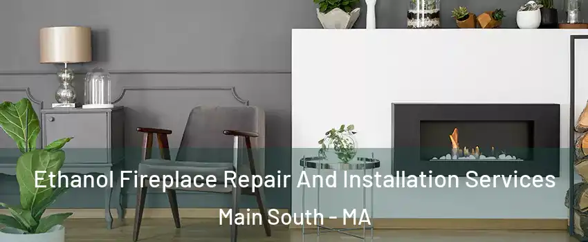 Ethanol Fireplace Repair And Installation Services Main South - MA