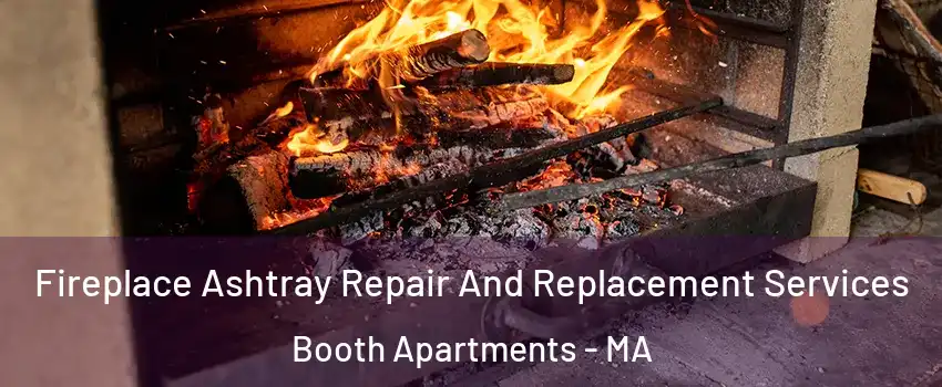 Fireplace Ashtray Repair And Replacement Services Booth Apartments - MA