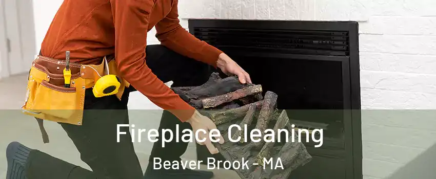 Fireplace Cleaning Beaver Brook - MA