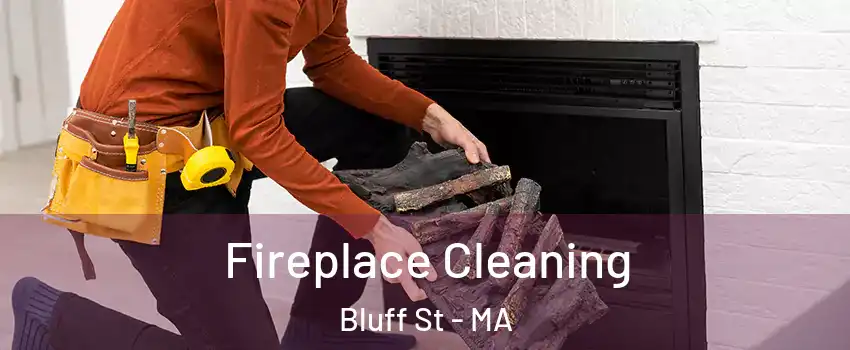 Fireplace Cleaning Bluff St - MA