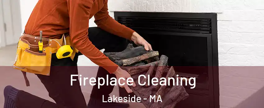 Fireplace Cleaning Lakeside - MA