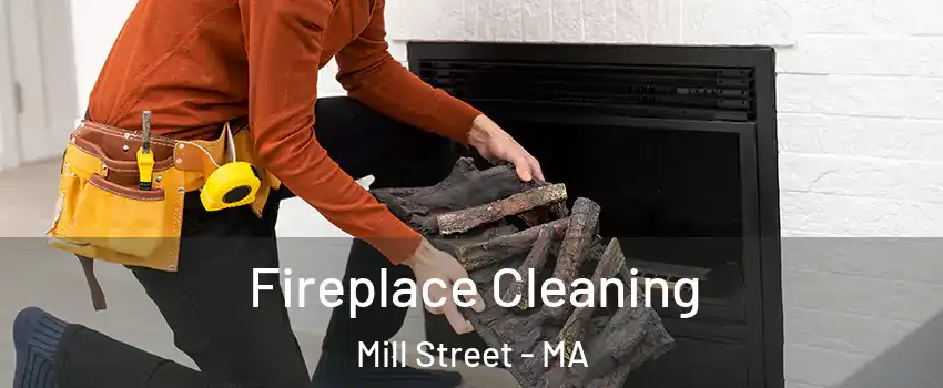 Fireplace Cleaning Mill Street - MA