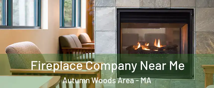 Fireplace Company Near Me Autumn Woods Area - MA