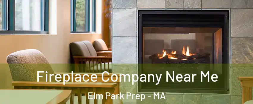 Fireplace Company Near Me Elm Park Prep - MA