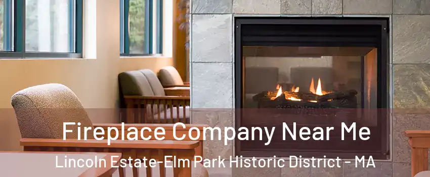 Fireplace Company Near Me Lincoln Estate-Elm Park Historic District - MA