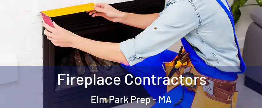 Fireplace Contractors Elm Park Prep - MA