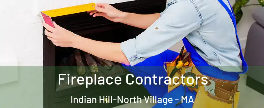 Fireplace Contractors Indian Hill-North Village - MA