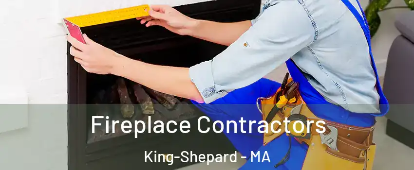 Fireplace Contractors King-Shepard - MA