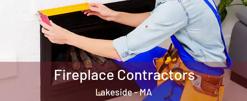 Fireplace Contractors Lakeside - MA