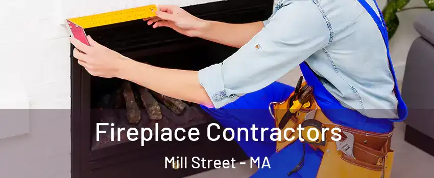 Fireplace Contractors Mill Street - MA