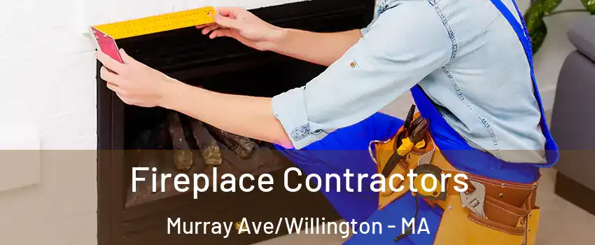 Fireplace Contractors Murray Ave/Willington - MA