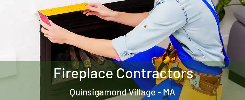 Fireplace Contractors Quinsigamond Village - MA