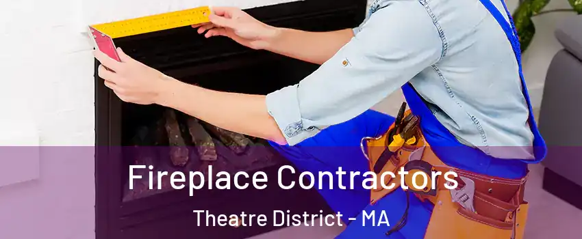 Fireplace Contractors Theatre District - MA