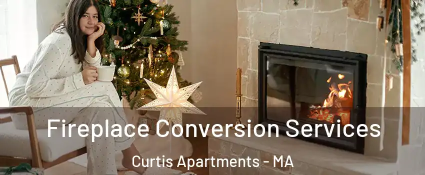 Fireplace Conversion Services Curtis Apartments - MA