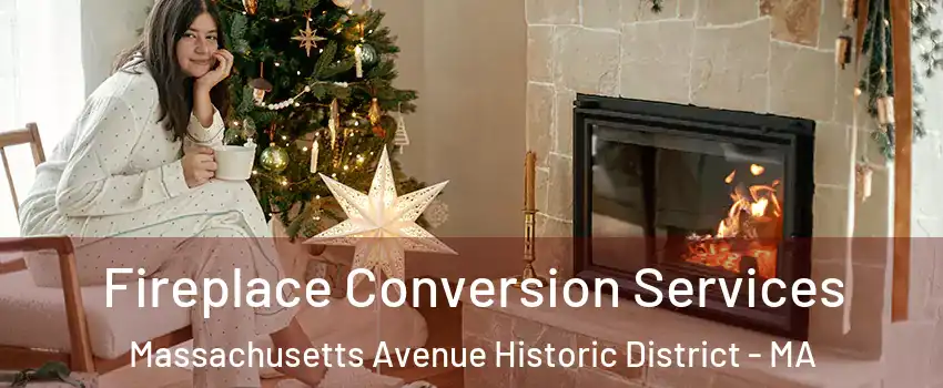 Fireplace Conversion Services Massachusetts Avenue Historic District - MA