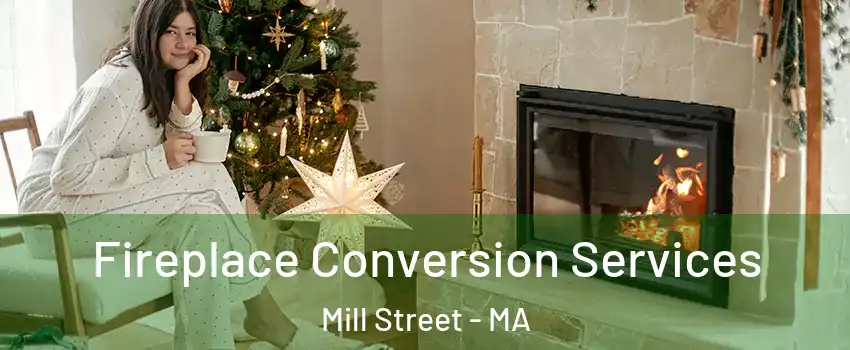 Fireplace Conversion Services Mill Street - MA