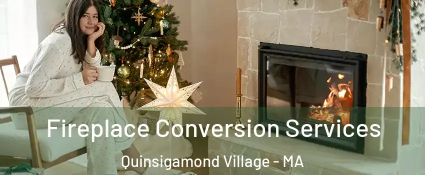 Fireplace Conversion Services Quinsigamond Village - MA