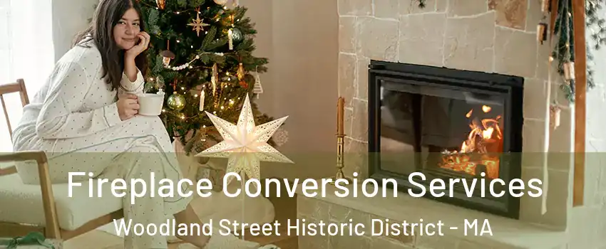 Fireplace Conversion Services Woodland Street Historic District - MA