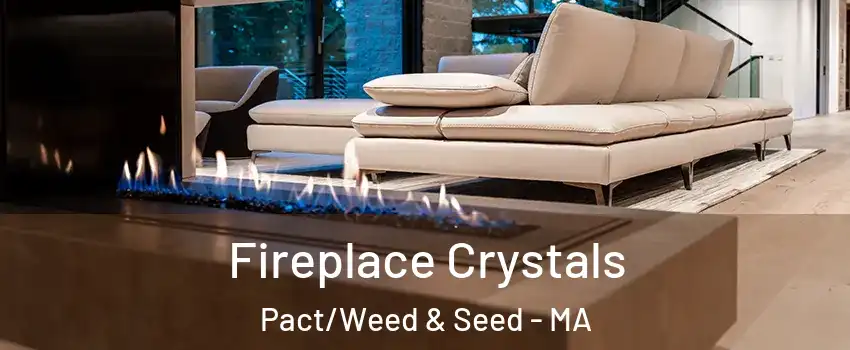 Fireplace Crystals Pact/Weed & Seed - MA