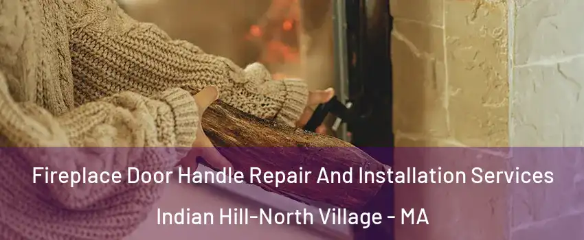 Fireplace Door Handle Repair And Installation Services Indian Hill-North Village - MA