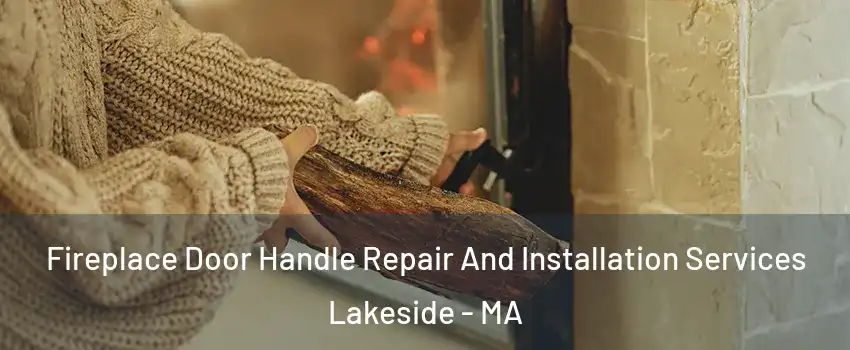 Fireplace Door Handle Repair And Installation Services Lakeside - MA