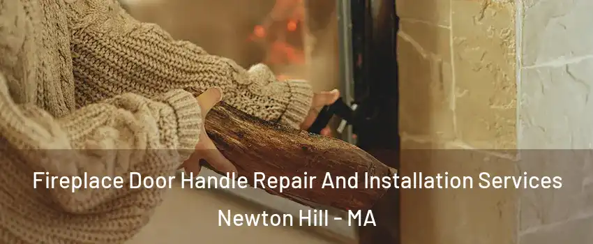 Fireplace Door Handle Repair And Installation Services Newton Hill - MA