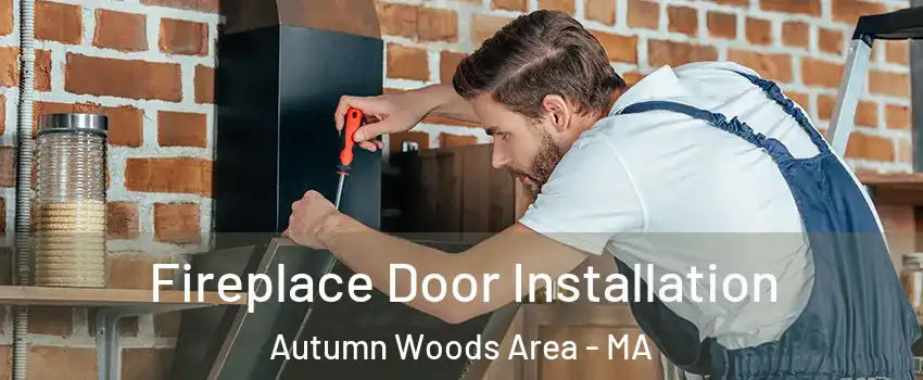 Fireplace Door Installation Autumn Woods Area - MA