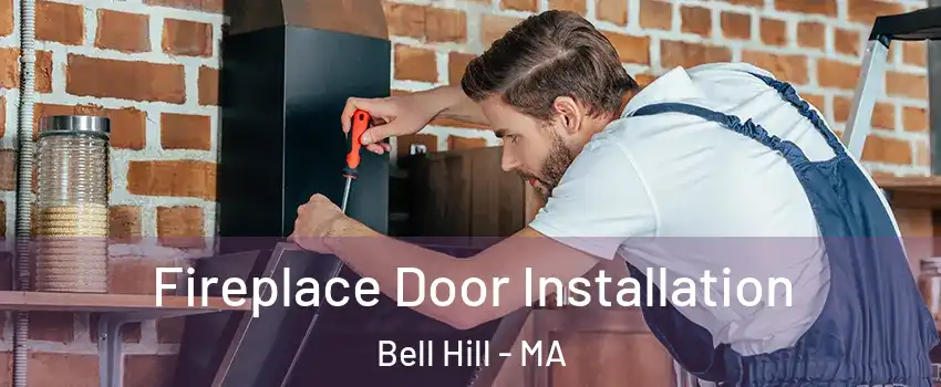 Fireplace Door Installation Bell Hill - MA