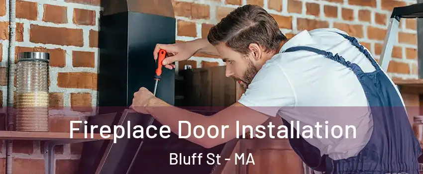 Fireplace Door Installation Bluff St - MA