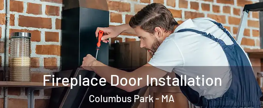 Fireplace Door Installation Columbus Park - MA